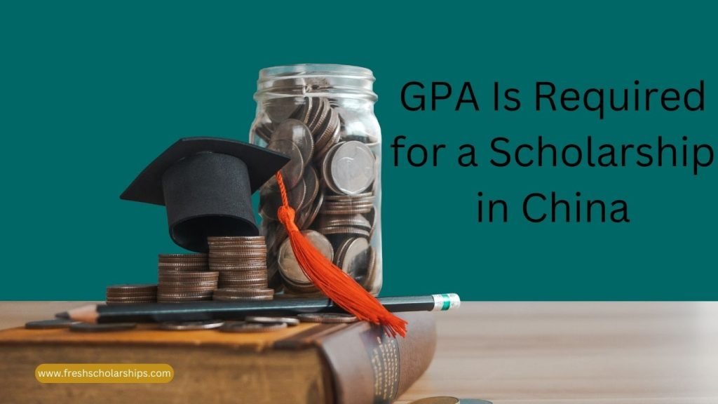 GPA Is Required for a Scholarship in China