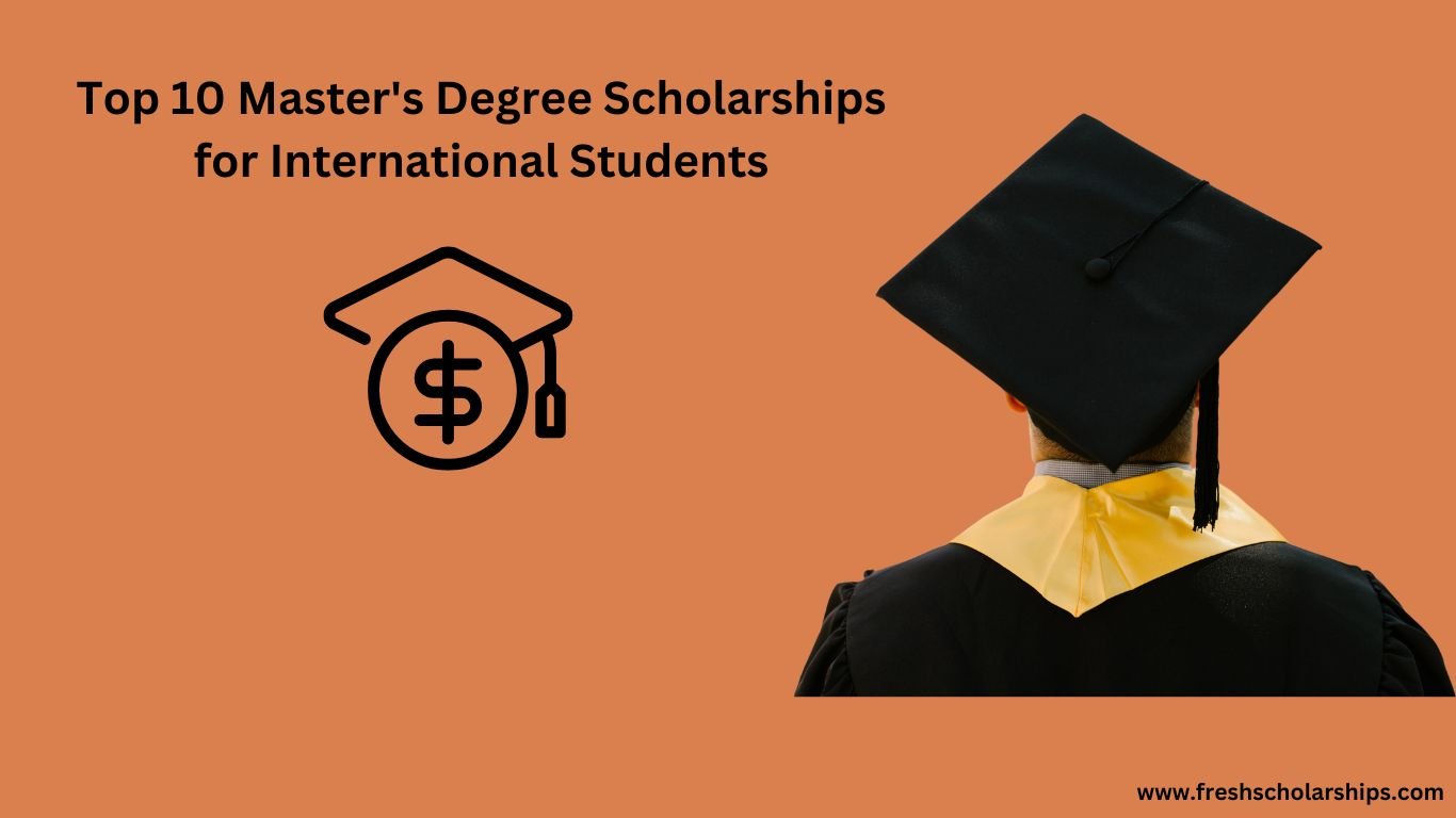 Top 10 Master's Degree Scholarships for International Students