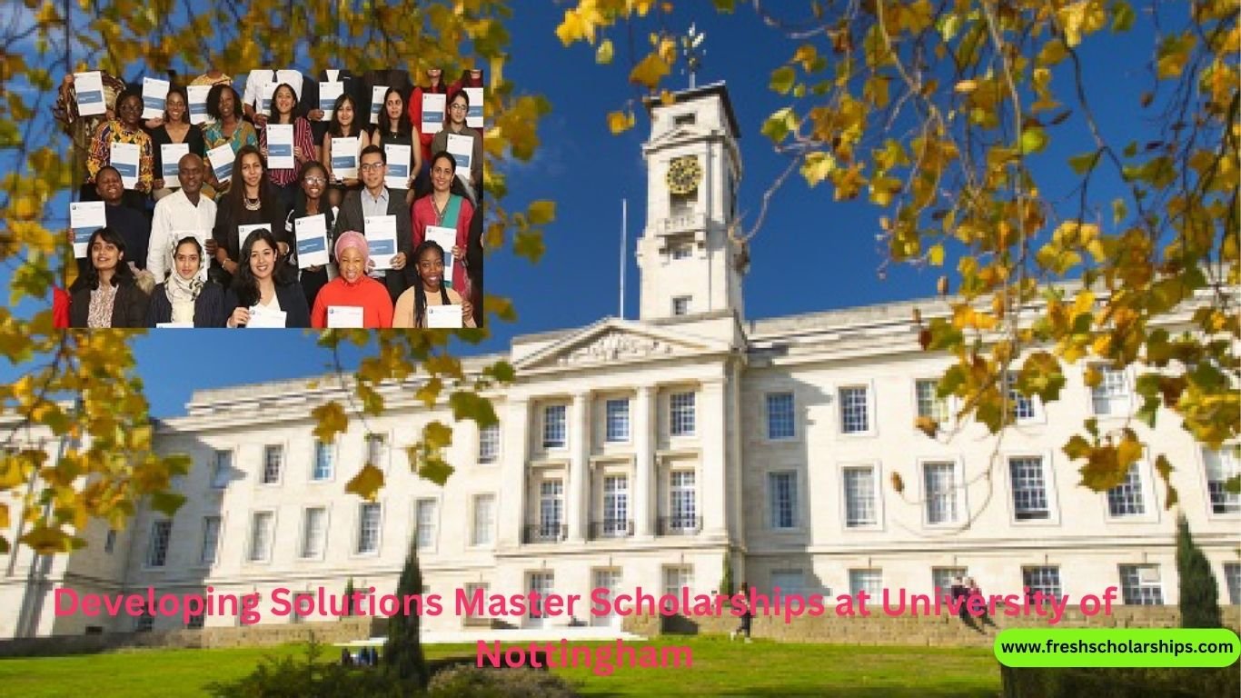 Developing Solutions Master Scholarships Nottingham 1 Developing Solutions Master Scholarships at University of Nottingham