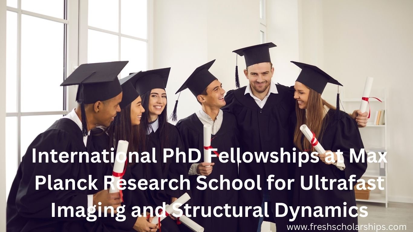 International PhD Fellowships at Max Planck Research School for Ultrafast Imaging and Structural Dynamics