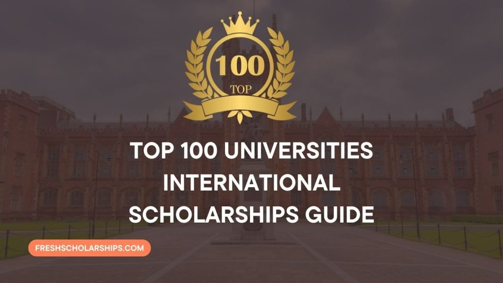 Top 100 Universities International Scholarships Guide