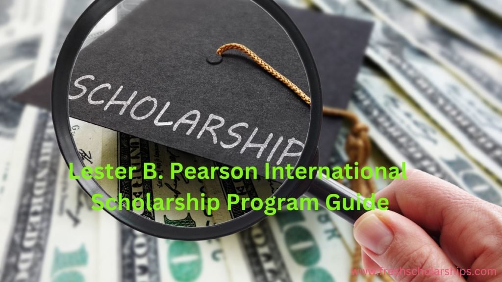 Lester B. Pearson International Scholarship Program Guide